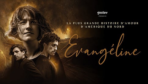 Evangéline - Le spectacle musical présentant la plus grande histoire d'amour d'Amérique du Nord enflammera le coeur de toute la francophonie à Montréal et Québec dès 2026!